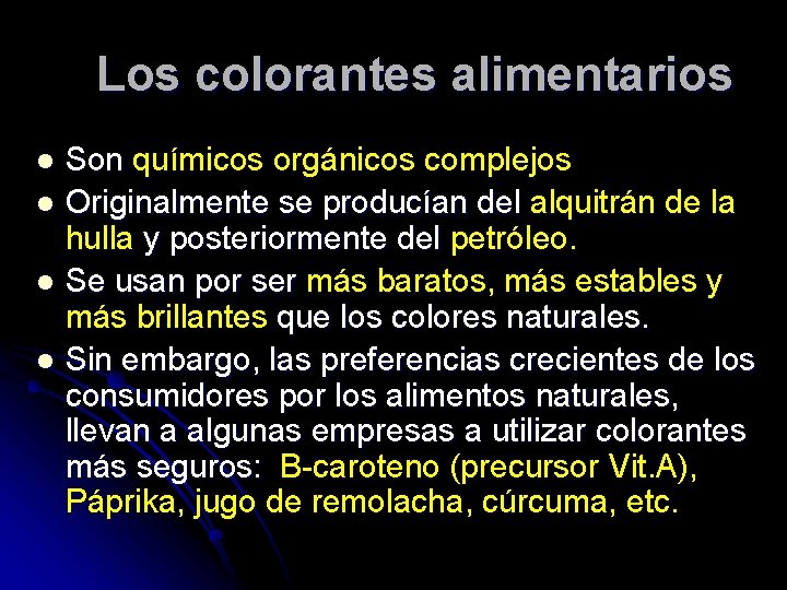 Los colorantes alimentarios Son químicos orgánicos complejos l Originalmente se producían del alquitrán de