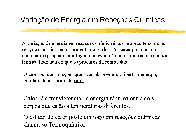 Variação de Energia em Reacções Químicas A variação de energia em reacções química é