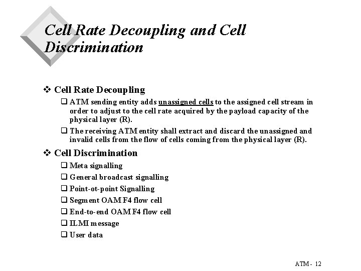 Cell Rate Decoupling and Cell Discrimination v Cell Rate Decoupling q ATM sending entity Cell Rate Decoupling and Cell Discrimination v Cell Rate Decoupling q ATM sending entity
