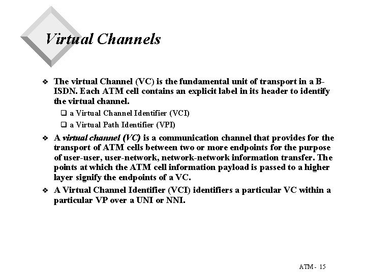 Virtual Channels v The virtual Channel (VC) is the fundamental unit of transport in Virtual Channels v The virtual Channel (VC) is the fundamental unit of transport in