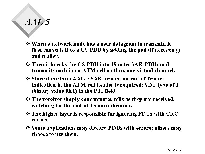 AAL 5 v When a network node has a user datagram to transmit, it AAL 5 v When a network node has a user datagram to transmit, it