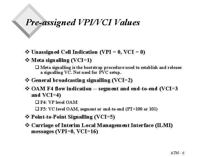Pre-assigned VPI/VCI Values v Unassigned Cell Indication (VPI = 0, VCI = 0) v Pre-assigned VPI/VCI Values v Unassigned Cell Indication (VPI = 0, VCI = 0) v