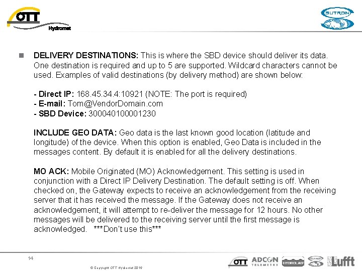n DELIVERY DESTINATIONS: This is where the SBD device should deliver its data. One n DELIVERY DESTINATIONS: This is where the SBD device should deliver its data. One