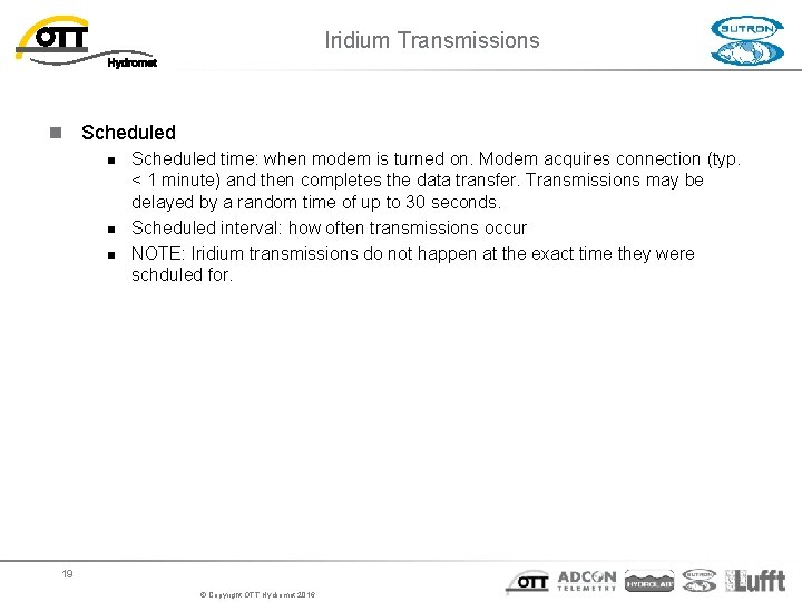Iridium Transmissions n Scheduled n n n Scheduled time: when modem is turned on. Iridium Transmissions n Scheduled n n n Scheduled time: when modem is turned on.