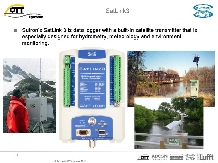 Sat. Link 3 n Sutron’s Sat. Link 3 is data logger with a built-in Sat. Link 3 n Sutron’s Sat. Link 3 is data logger with a built-in