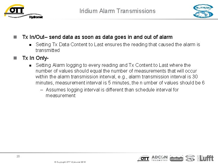 Iridium Alarm Transmissions n Tx In/Out– send data as soon as data goes in Iridium Alarm Transmissions n Tx In/Out– send data as soon as data goes in