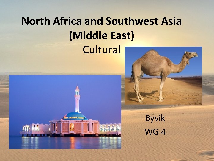 North Africa and Southwest Asia (Middle East) Cultural Byvik WG 4 