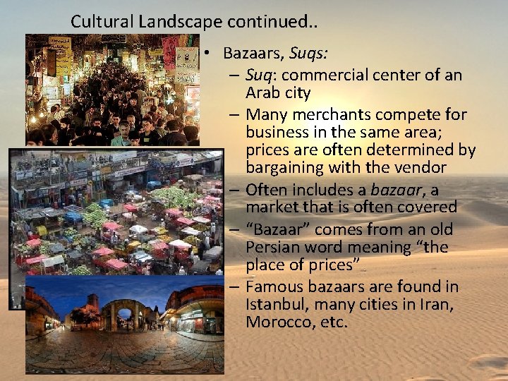 Cultural Landscape continued. . • Bazaars, Suqs: – Suq: commercial center of an Arab