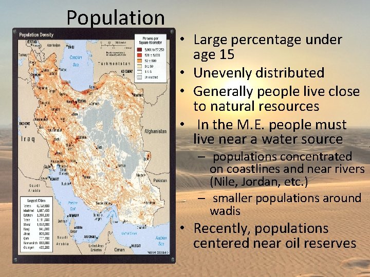 Population • Large percentage under age 15 • Unevenly distributed • Generally people live