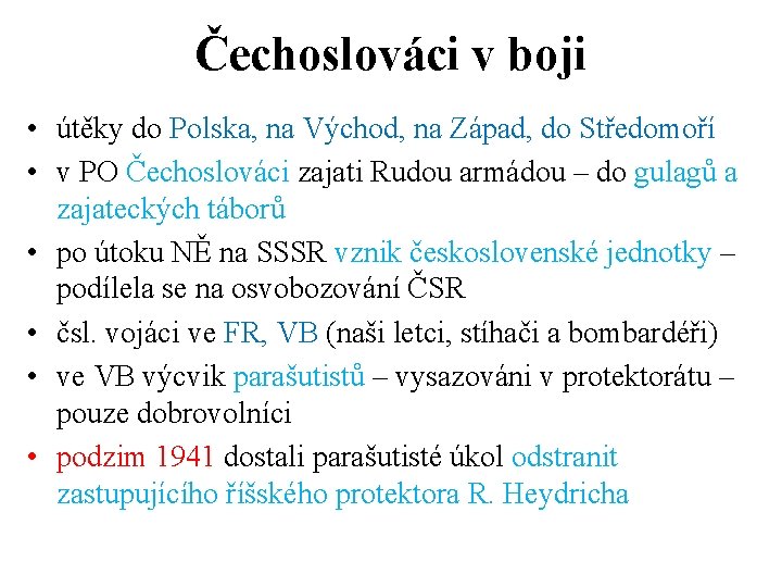 Čechoslováci v boji • útěky do Polska, na Východ, na Západ, do Středomoří • Čechoslováci v boji • útěky do Polska, na Východ, na Západ, do Středomoří •
