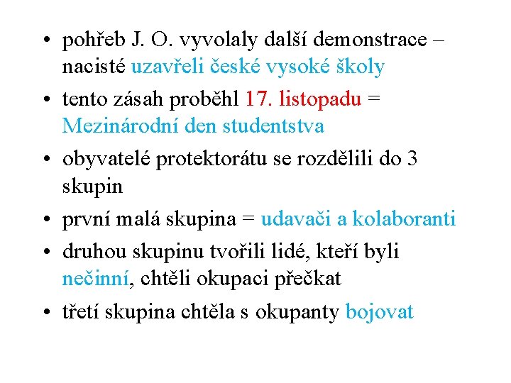  • pohřeb J. O. vyvolaly další demonstrace – nacisté uzavřeli české vysoké školy