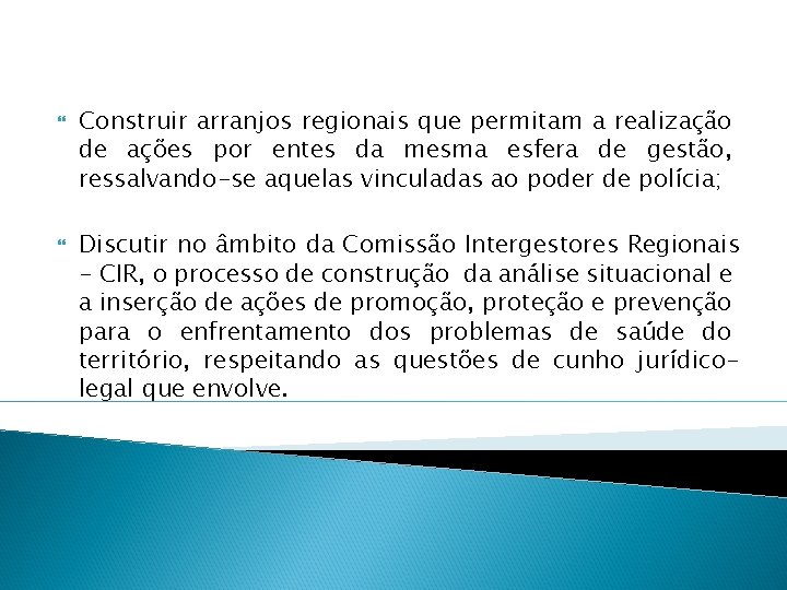  Construir arranjos regionais que permitam a realização de ações por entes da mesma