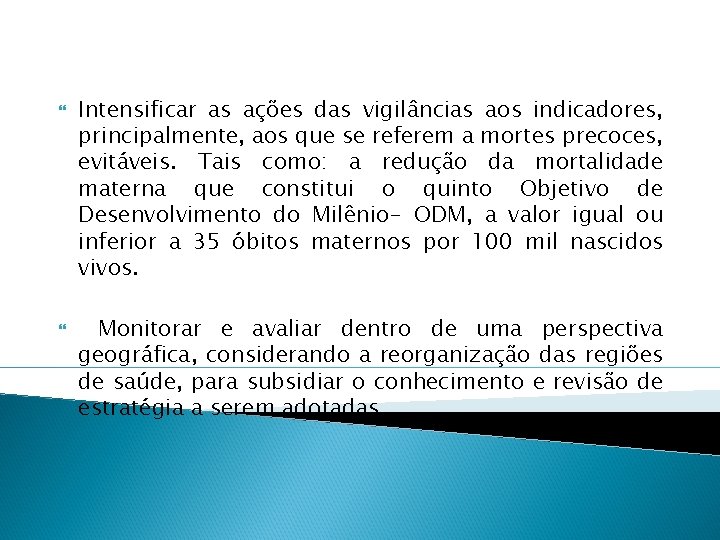  Intensificar as ações das vigilâncias aos indicadores, principalmente, aos que se referem a