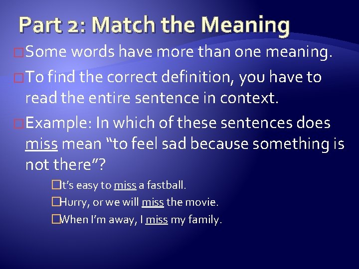 Part 2: Match the Meaning �Some words have more than one meaning. �To find