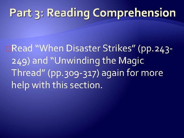 Part 3: Reading Comprehension �Read “When Disaster Strikes” (pp. 243 - 249) and “Unwinding