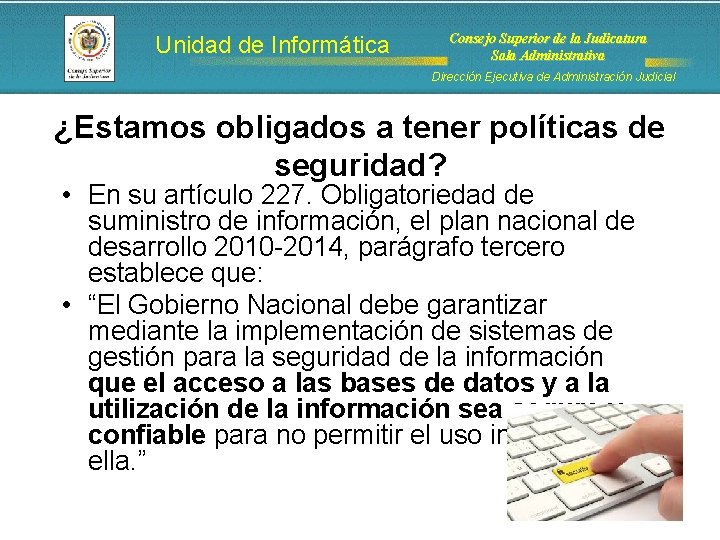 Unidad de Informática Consejo Superior de la Judicatura Sala Administrativa Dirección Ejecutiva de Administración Unidad de Informática Consejo Superior de la Judicatura Sala Administrativa Dirección Ejecutiva de Administración