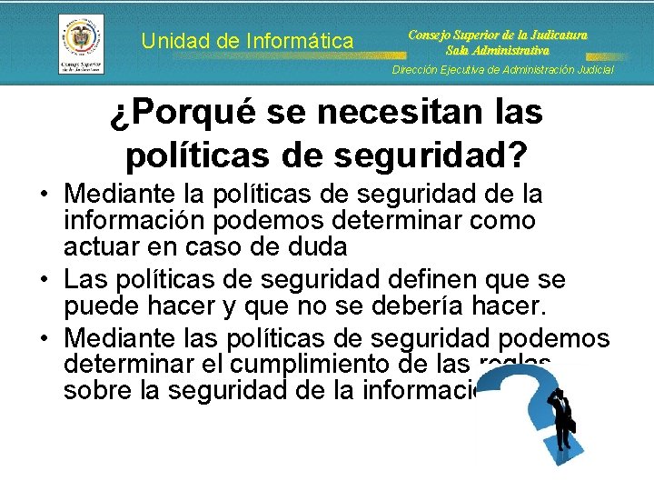 Unidad de Informática Consejo Superior de la Judicatura Sala Administrativa Dirección Ejecutiva de Administración Unidad de Informática Consejo Superior de la Judicatura Sala Administrativa Dirección Ejecutiva de Administración