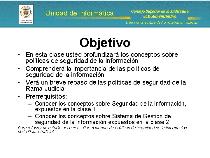 Consejo Superior de la Judicatura Sala Administrativa Unidad de Informática Dirección Ejecutiva de Administración Consejo Superior de la Judicatura Sala Administrativa Unidad de Informática Dirección Ejecutiva de Administración