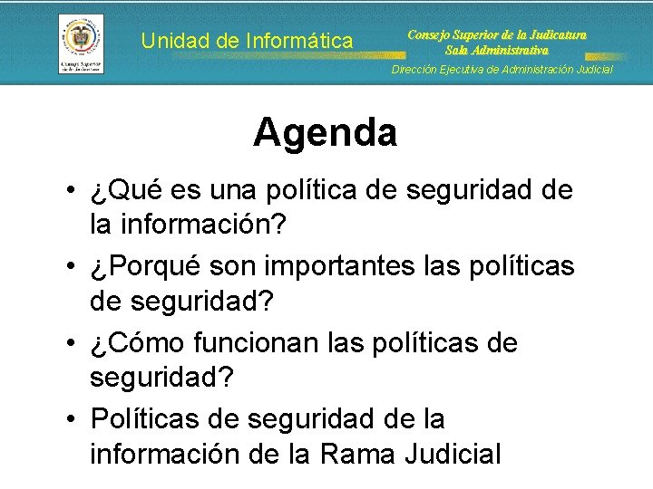 Consejo Superior de la Judicatura Sala Administrativa Unidad de Informática Dirección Ejecutiva de Administración Consejo Superior de la Judicatura Sala Administrativa Unidad de Informática Dirección Ejecutiva de Administración