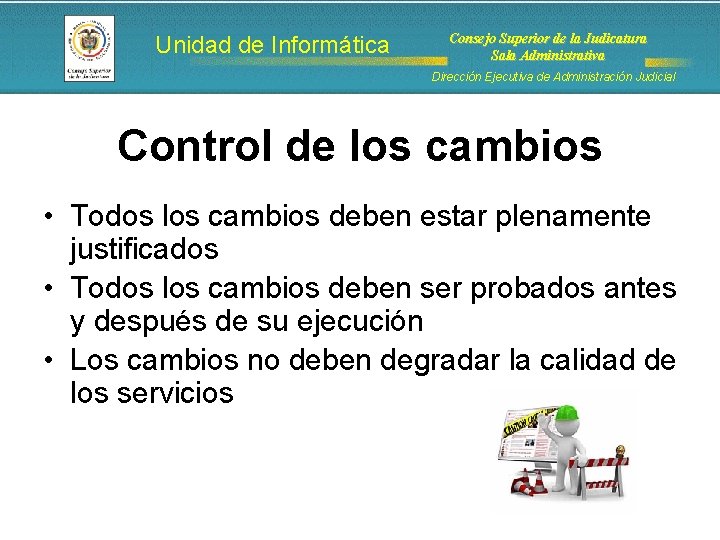 Unidad de Informática Consejo Superior de la Judicatura Sala Administrativa Dirección Ejecutiva de Administración Unidad de Informática Consejo Superior de la Judicatura Sala Administrativa Dirección Ejecutiva de Administración