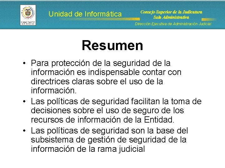 Unidad de Informática Consejo Superior de la Judicatura Sala Administrativa Dirección Ejecutiva de Administración Unidad de Informática Consejo Superior de la Judicatura Sala Administrativa Dirección Ejecutiva de Administración