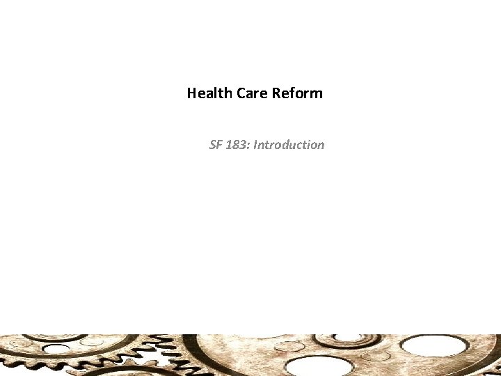 Health Care Reform SF 183: Introduction 