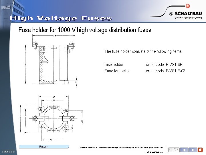 Fuse holder for 1000 V high voltage distribution fuses The fuse holder consists of