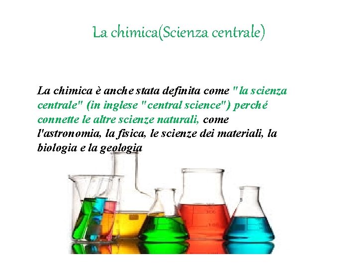 La chimica(Scienza centrale) La chimica è anche stata definita come "la scienza centrale" (in La chimica(Scienza centrale) La chimica è anche stata definita come "la scienza centrale" (in