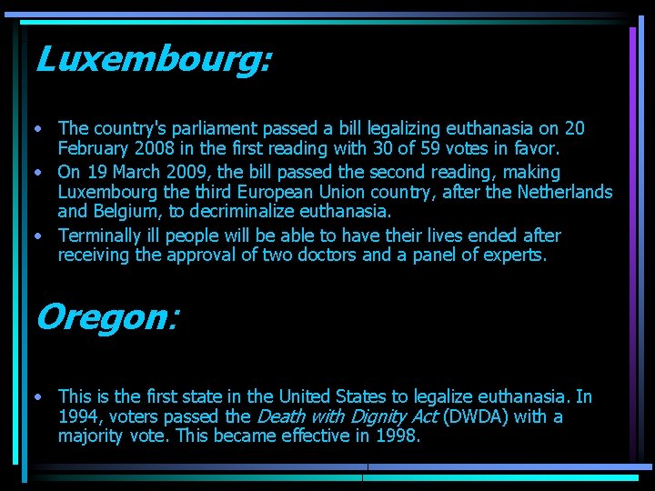 Luxembourg: • The country's parliament passed a bill legalizing euthanasia on 20 February 2008