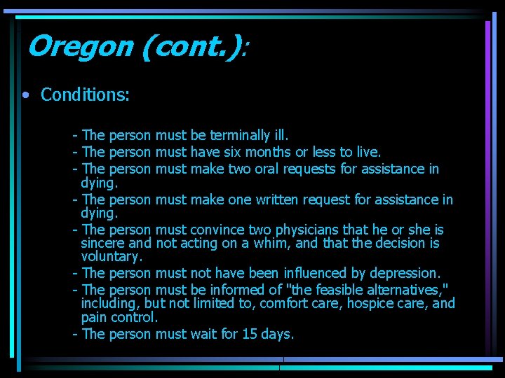 Oregon (cont. ): • Conditions: - The person must be terminally ill. - The