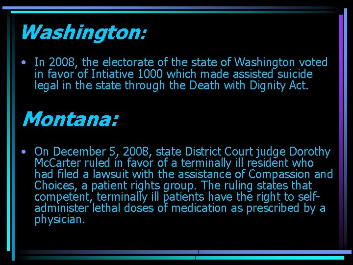 Washington: • In 2008, the electorate of the state of Washington voted in favor