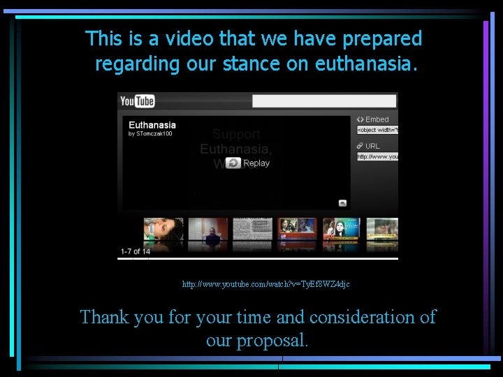 This is a video that we have prepared regarding our stance on euthanasia. http: