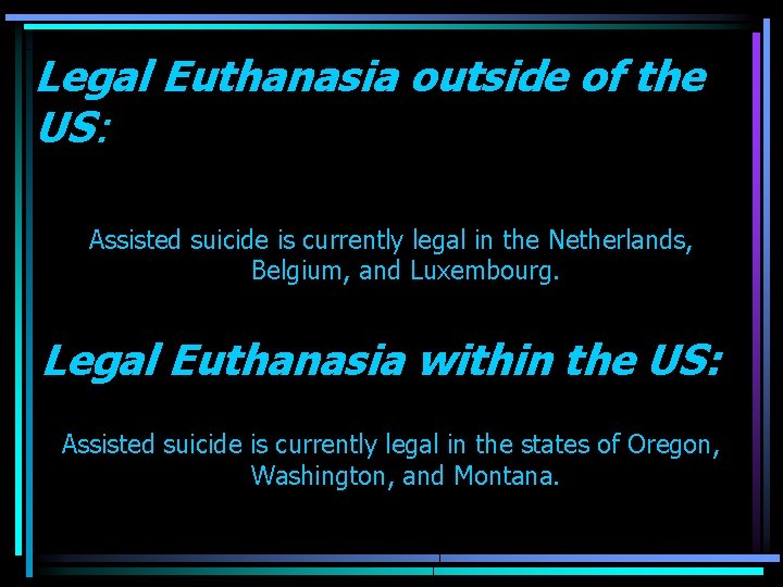 Legal Euthanasia outside of the US: Assisted suicide is currently legal in the Netherlands,