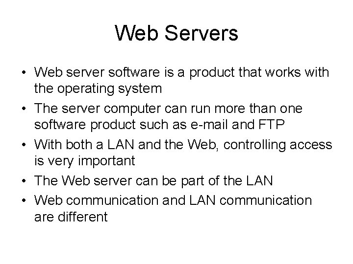 Web Servers • Web server software is a product that works with the operating