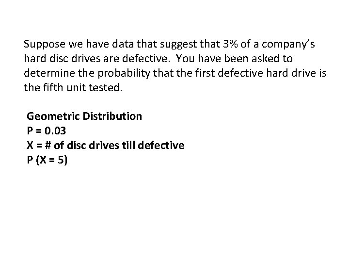 Suppose we have data that suggest that 3% of a company’s hard disc drives