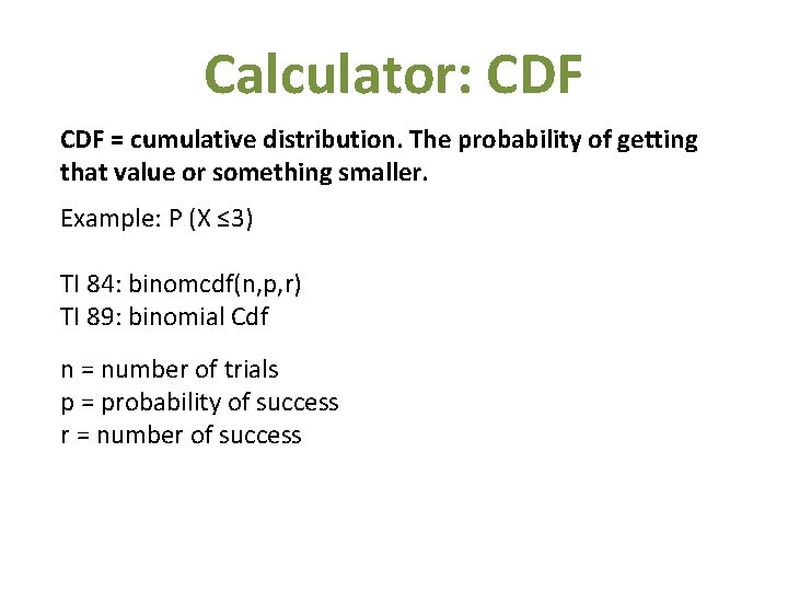 Calculator: CDF = cumulative distribution. The probability of getting that value or something smaller.