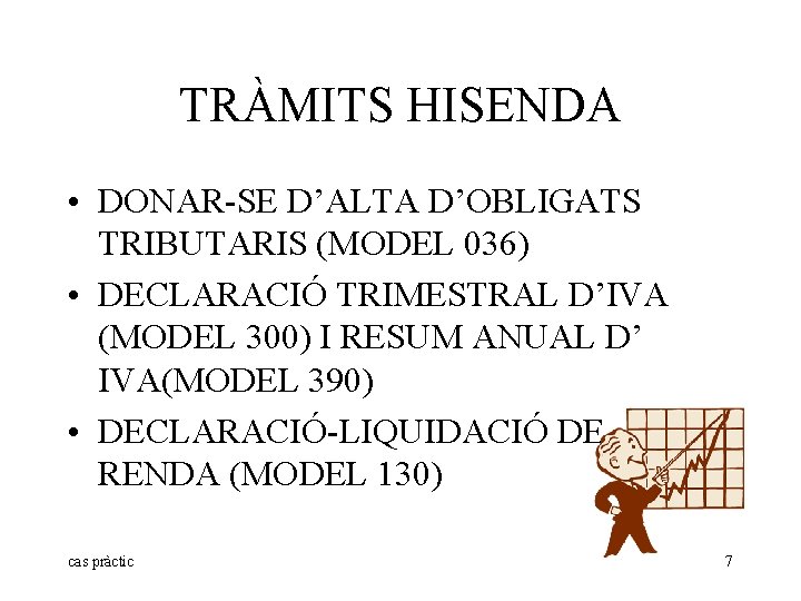 TRÀMITS HISENDA • DONAR-SE D’ALTA D’OBLIGATS TRIBUTARIS (MODEL 036) • DECLARACIÓ TRIMESTRAL D’IVA (MODEL