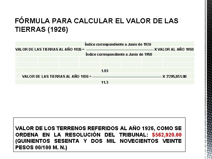 FÓRMULA PARA CALCULAR EL VALOR DE LAS TIERRAS (1926) Índice correspondiente a Junio de