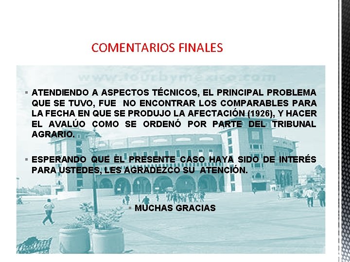 COMENTARIOS FINALES § ATENDIENDO A ASPECTOS TÉCNICOS, EL PRINCIPAL PROBLEMA QUE SE TUVO, FUE