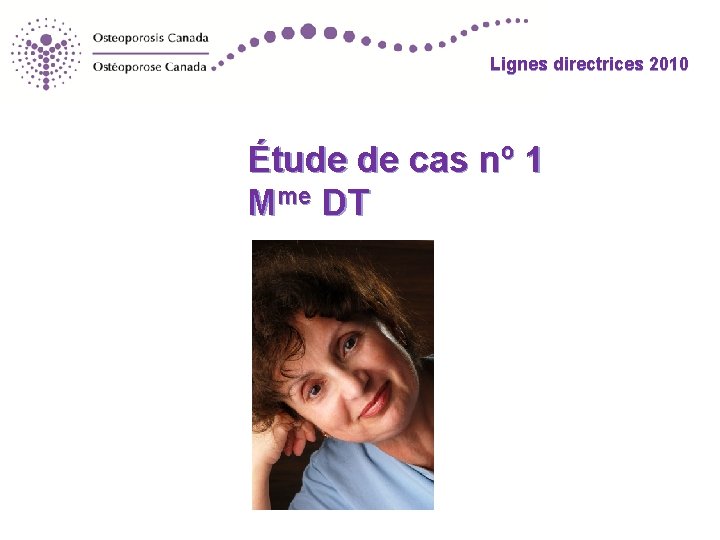 Lignes directrices 2010 Étude de cas nº 1 Mme DT 