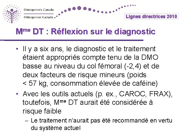 Lignes 2010 directrices Guidelines 2010 Mme DT : Réflexion sur le diagnostic • Il