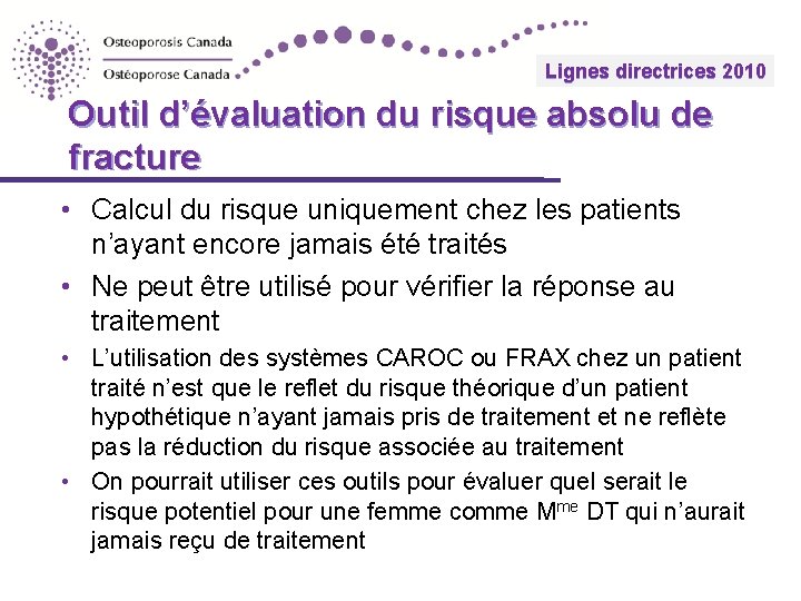 Lignes 2010 directrices Guidelines 2010 Outil d’évaluation du risque absolu de fracture • Calcul