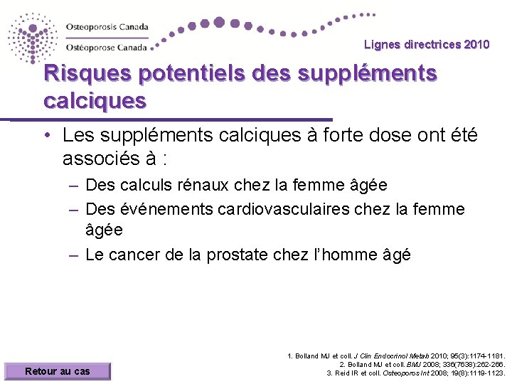 Lignes directrices 2010 Guidelines Risques potentiels des suppléments calciques • Les suppléments calciques à