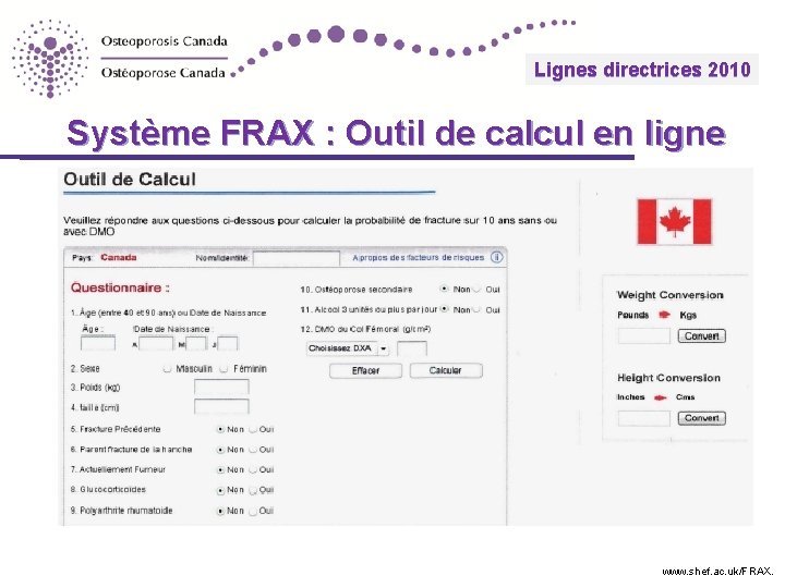 Lignes 2010 directrices Guidelines 2010 Système FRAX : Outil de calcul en ligne www.