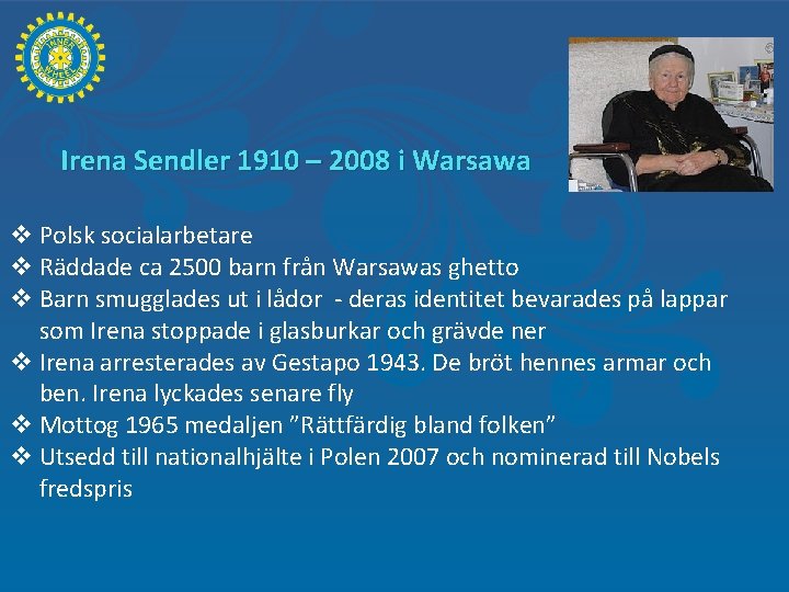 Irena Sendler 1910 – 2008 i Warsawa v Polsk socialarbetare v Räddade ca 2500