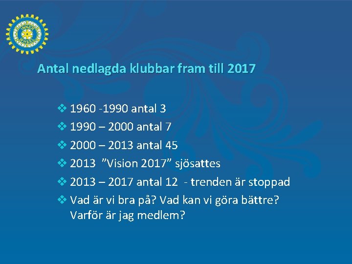 Antal nedlagda klubbar fram till 2017 v 1960 -1990 antal 3 v 1990 –