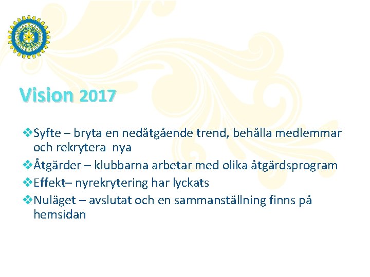 Vision 2017 v. Syfte – bryta en nedåtgående trend, behålla medlemmar och rekrytera nya