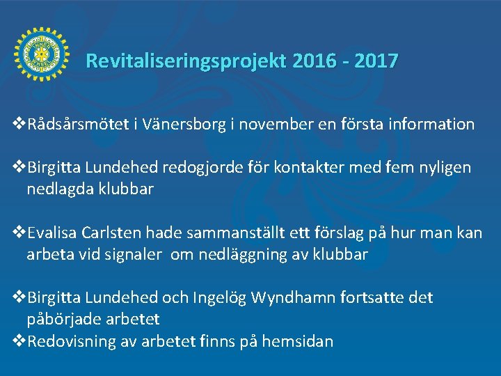 Revitaliseringsprojekt 2016 - 2017 v. Rådsårsmötet i Vänersborg i november en första information v.