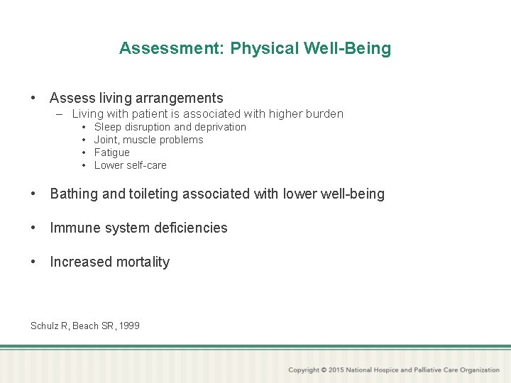 Assessment: Physical Well-Being • Assess living arrangements – Living with patient is associated with