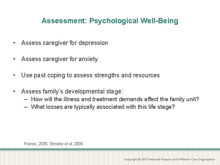 Assessment: Psychological Well-Being • Assess caregiver for depression • Assess caregiver for anxiety •